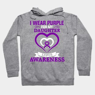 Lupus Awareness I Wear Purple for My Daughter Lupus Hoodie